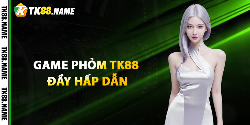 Giới thiệu về game phỏm TK88 đầy hấp dẫn