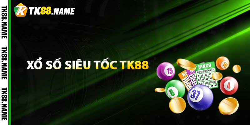 Thông tin chung về xổ số siêu tốc TK88